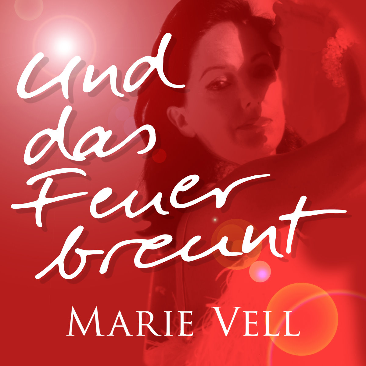 Marie Vell"Und das Feuer brennt"