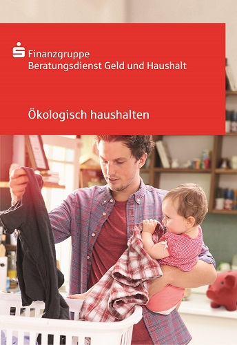 Die Broschüre gibt viele Tipps zur ökologischen Haushaltsführung. Kostenlos bei www.geldundhaushalt.