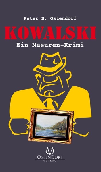 KOWALSKI - Ein Masuren-Krimi, von Peter H. Ostendorf