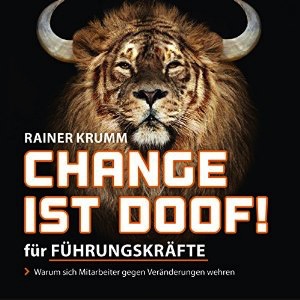 Das Buch zum beliebten Hörbuch?Change ist doof!??von Rainer Krumm Das Buch zum beliebten Hörbuch?Change ist doof!??von Rainer Krumm