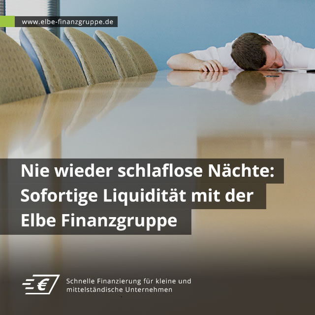 Sofortige Liquidität mit der Elbe Finanzgruppe Sofortige Liquidität mit der Elbe Finanzgruppe