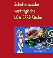 Scheherazades verträgliche LOW CARB Küche Scheherazades verträgliche LOW CARB Küche