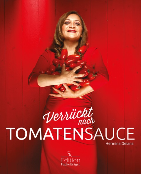 Hermina Deianas Kochbuch"Verrückt nach Tomatensauce" (Bildquelle: Edition Fackelträger Ver Hermina Deianas Kochbuch"Verrückt nach Tomatensauce" (Bildquelle: Edition Fackelträger Ver