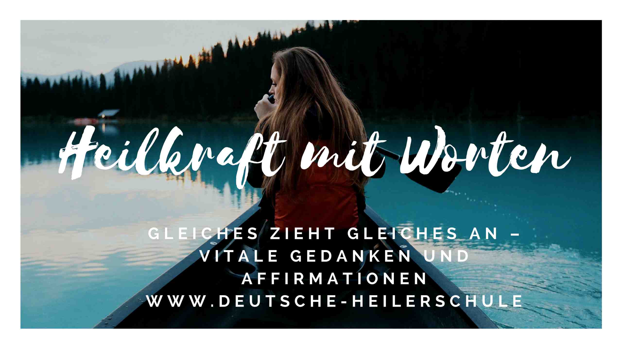 Gleiches zieht Gleiches an - Vitale Gedanken und Affirmationen das Buch Heilkraft der Affirmationen 