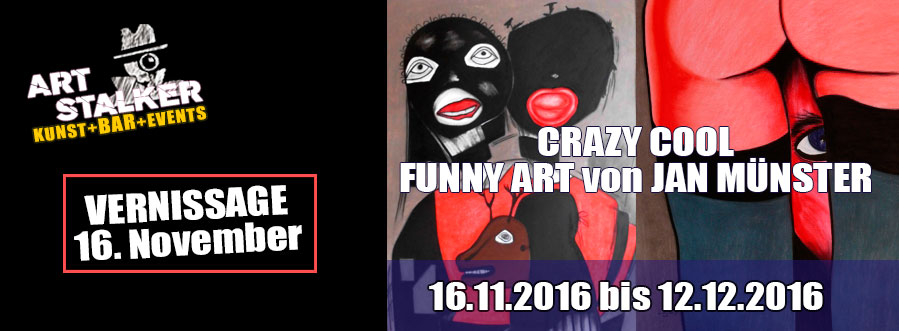 Ausstellung: Crazy Cool - Funny Art von Jan Münster Ausstellung: Crazy Cool - Funny Art von Jan Münster