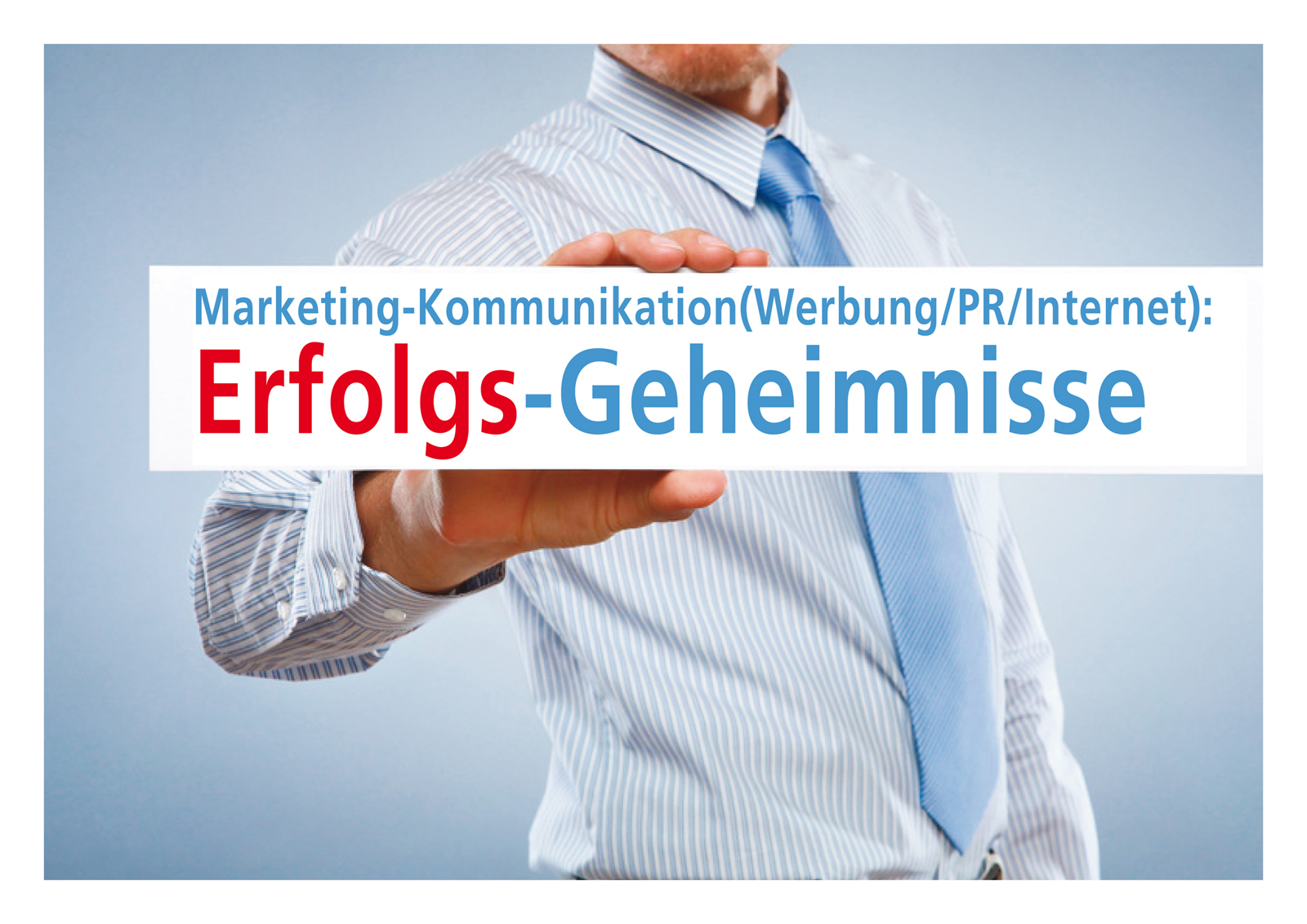 Erfolgs-Steigerung mit kompetenter Marketing-Kommunikation Erfolgs-Steigerung mit kompetenter Marketing-Kommunikation