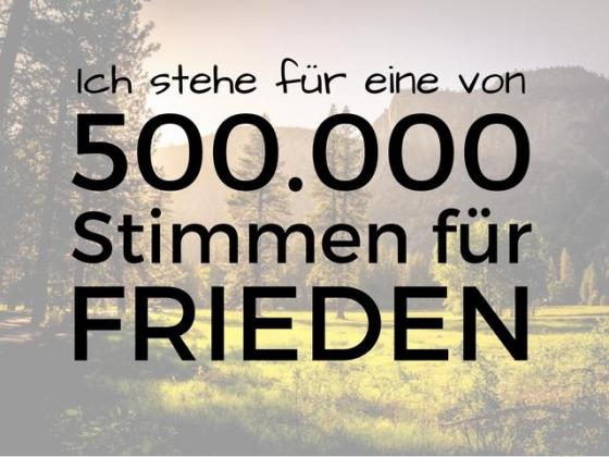 Ich stehe für eine von 500.000 Stimmen für Frieden.