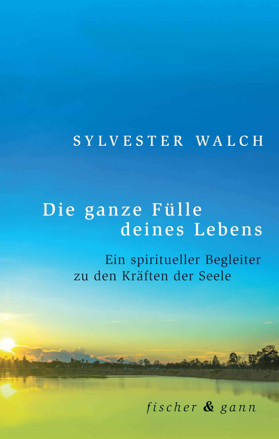 Ein spiritueller Begleiter zu den Kräften der Seele Ein spiritueller Begleiter zu den Kräften der Seele