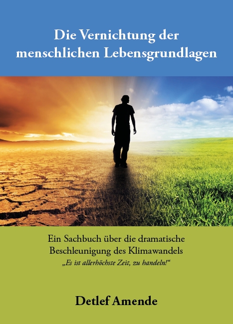 Die Vernichtung der menschlichen Lebensgrundlage