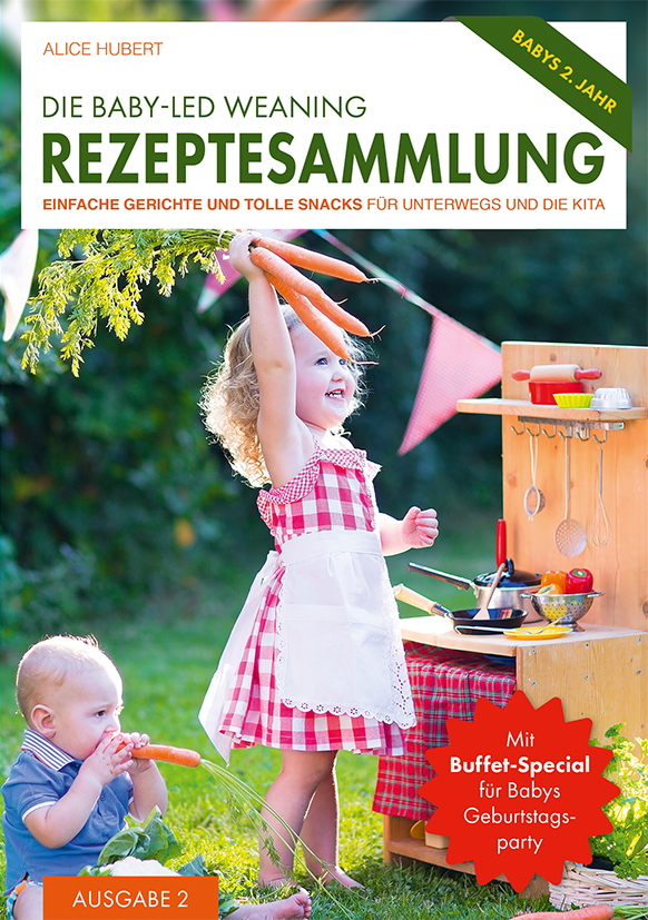 Die Baby-Led Weaning Rezeptesammlung - Ausgabe 2 Die Baby-Led Weaning Rezeptesammlung - Ausgabe 2