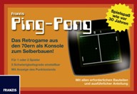 Ping-Pong: Das Retrogame zum Selberbauen Ping-Pong: Das Retrogame zum Selberbauen