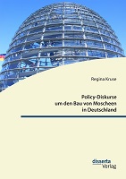 Copyright: Diplomica Verlag / Policy Diskurse um den Bau von Moscheen Copyright: Diplomica Verlag / Policy Diskurse um den Bau von Moscheen