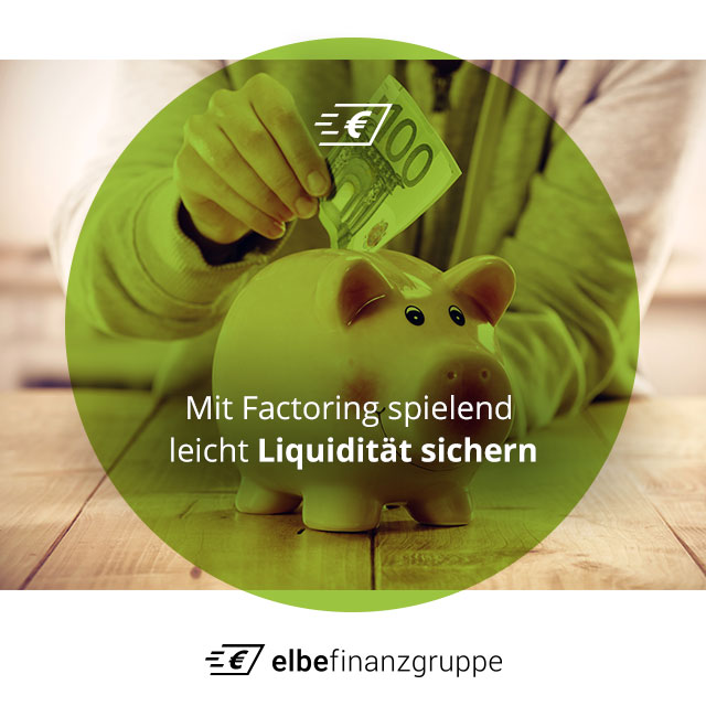 Mit Factoring spielend leicht Liquidität sichern Mit Factoring spielend leicht Liquidität sichern