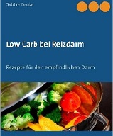 Low Carb bei Reizdarm: Rezepte für den empfindlichen Darm Low Carb bei Reizdarm: Rezepte für den empfindlichen Darm