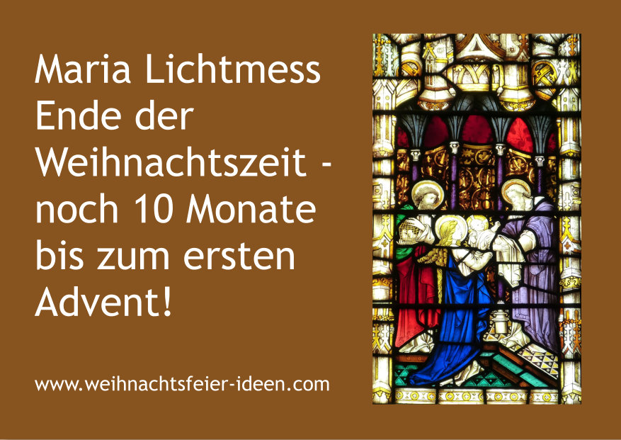 Maria Lichtmess, Ende der Weihnachtszeit Maria Lichtmess, Ende der Weihnachtszeit