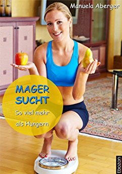 Magersucht - so viel mehr als Hungern als Ebook und Printbuch erhältlich Magersucht - so viel mehr als Hungern als Ebook und Printbuch erhältlich