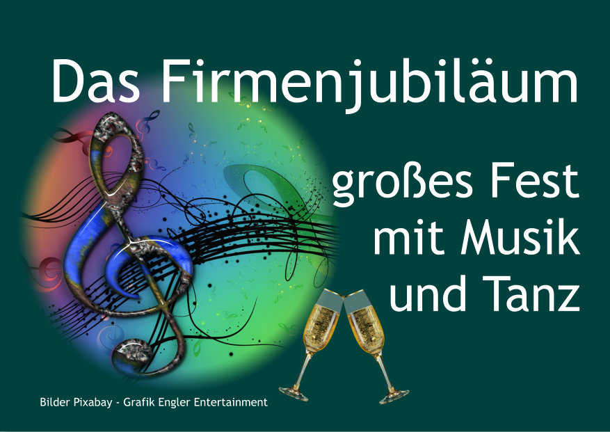 Musik und Unterhaltungsprogramm zum Firmenjubiläum Musik und Unterhaltungsprogramm zum Firmenjubiläum