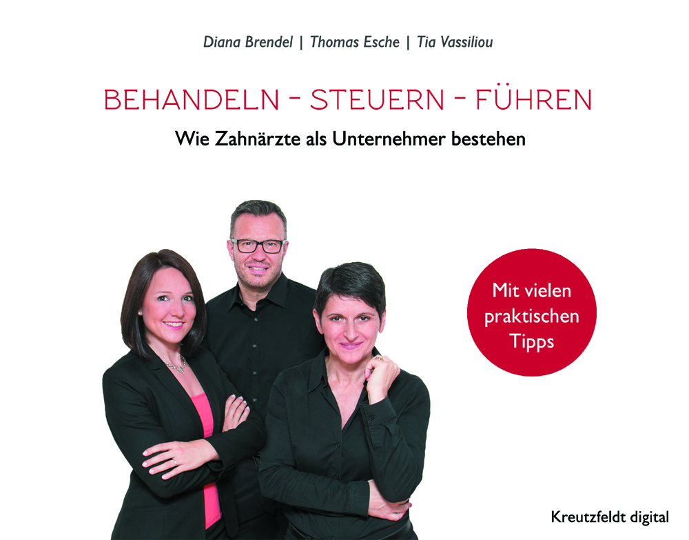 Behandeln - Steuern - Führen: Wie Zahnärzte als Unternehmer bestehen Behandeln - Steuern - Führen: Wie Zahnärzte als Unternehmer bestehen