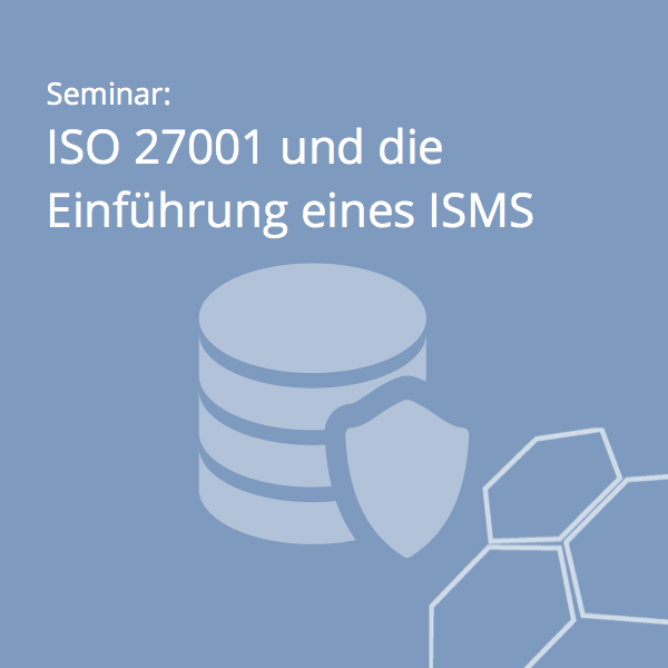 IBS-Akademie veranstaltet Praxisseminar zur ISO 27001 und der Einführung eines ISMS