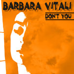 Barbara Vitali - Don´t you (Cover/Abdruck honorarfrei) Barbara Vitali - Don´t you (Cover/Abdruck honorarfrei)