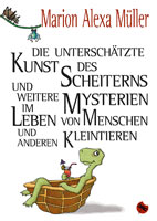 Marion A. Müller: Die unterschätzte Kunst des Scheiterns... Marion A. Müller: Die unterschätzte Kunst des Scheiterns...