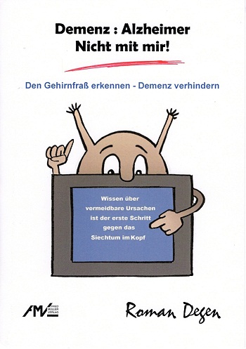Titelbild „Demenz: Alzheimer Nicht mit mir! Den Gehirnfraß erkennen, Demenz verhindern“ (2017) Titelbild „Demenz: Alzheimer Nicht mit mir! Den Gehirnfraß erkennen, Demenz verhindern“ (2017)