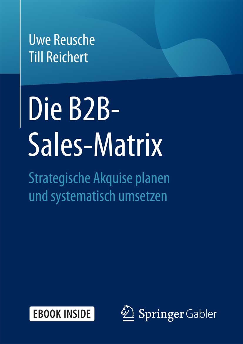 Die B2B Sales Matrix?Buch von Till Reichert& Uwe Reusche