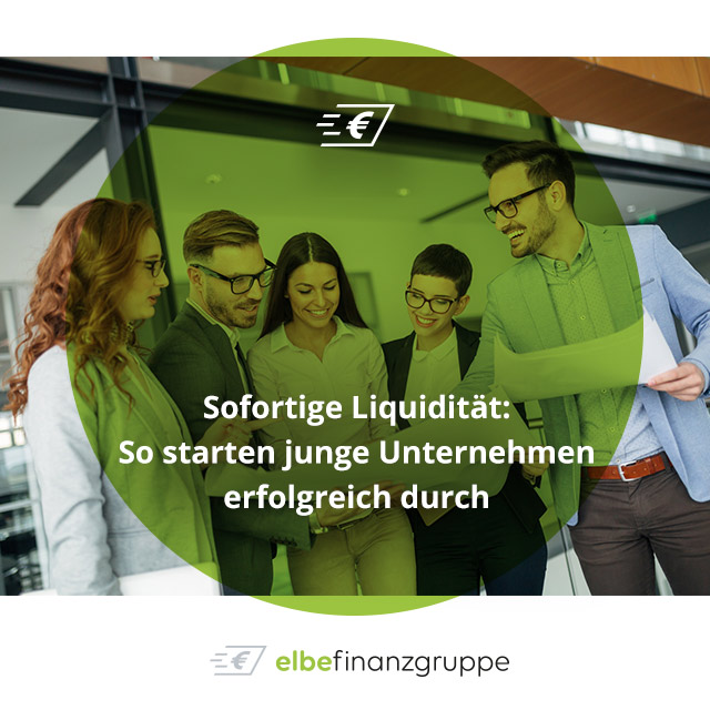Sofortige Liquidität: So starten junge Unternehmen erfolgreich durch Sofortige Liquidität: So starten junge Unternehmen erfolgreich durch