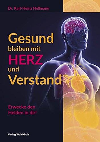 Gesund bleiben mit Herz und Verstand von Dr.-Ing. K.-H. Hellmann (Bildquelle: Verlag Waldkirch / Dr. Gesund bleiben mit Herz und Verstand von Dr.-Ing. K.-H. Hellmann (Bildquelle: Verlag Waldkirch / Dr.