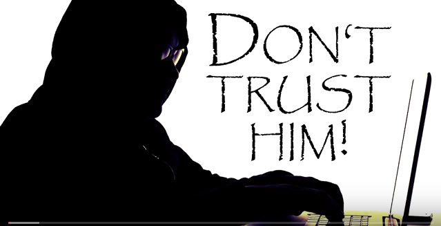 Don't Trust Him! Don't Trust Him!