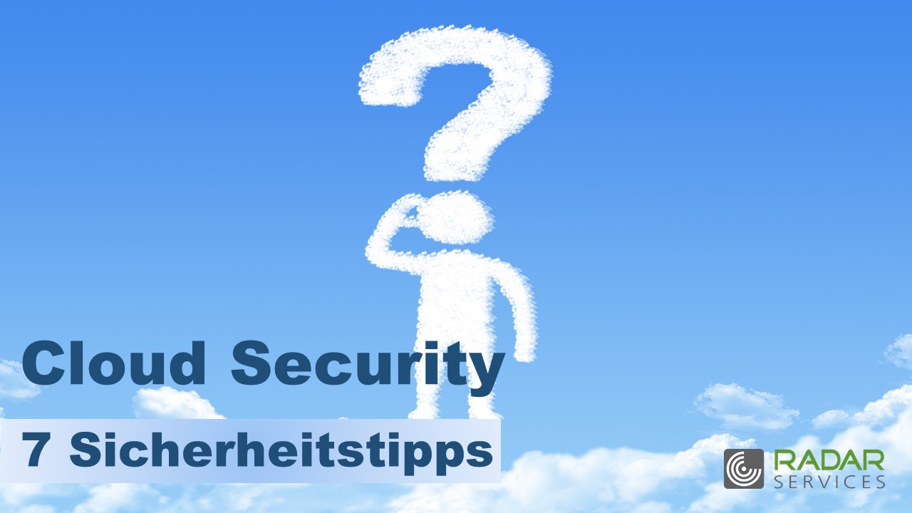 Cloud Security - 7 Sicherheitstipps Cloud Security - 7 Sicherheitstipps