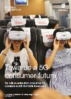 Towards a 5G consumer future Towards a 5G consumer future