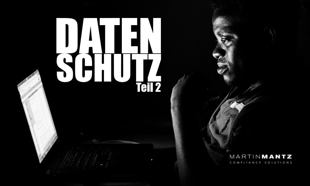 Martin Mantz GmbH - Datenschutz-Grundverordnung – Teil 2