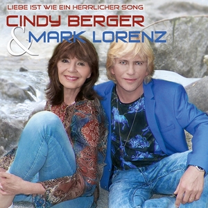 Cindy Berger& Mark Lorenz?Liebe ist wie ein herrlicher Song Cindy Berger& Mark Lorenz?Liebe ist wie ein herrlicher Song
