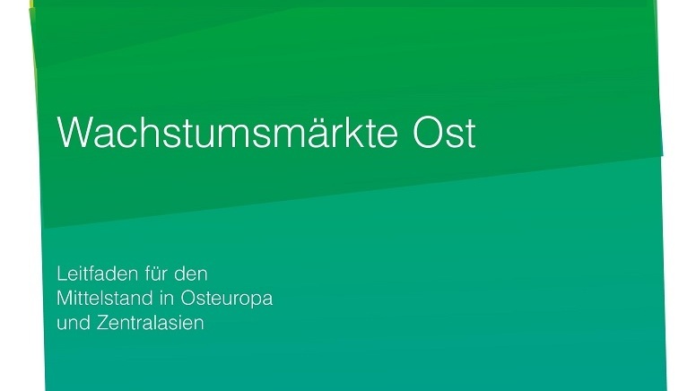 Wachstumsmärkte Ost: Veröffentlichung anlässlich der Hannover Messe 2018 Wachstumsmärkte Ost: Veröffentlichung anlässlich der Hannover Messe 2018