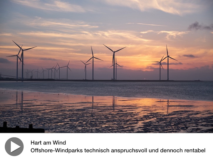 Hart am Wind - Offshore-Windparks technisch anspruchsvoll und dennoch rentabel Hart am Wind - Offshore-Windparks technisch anspruchsvoll und dennoch rentabel