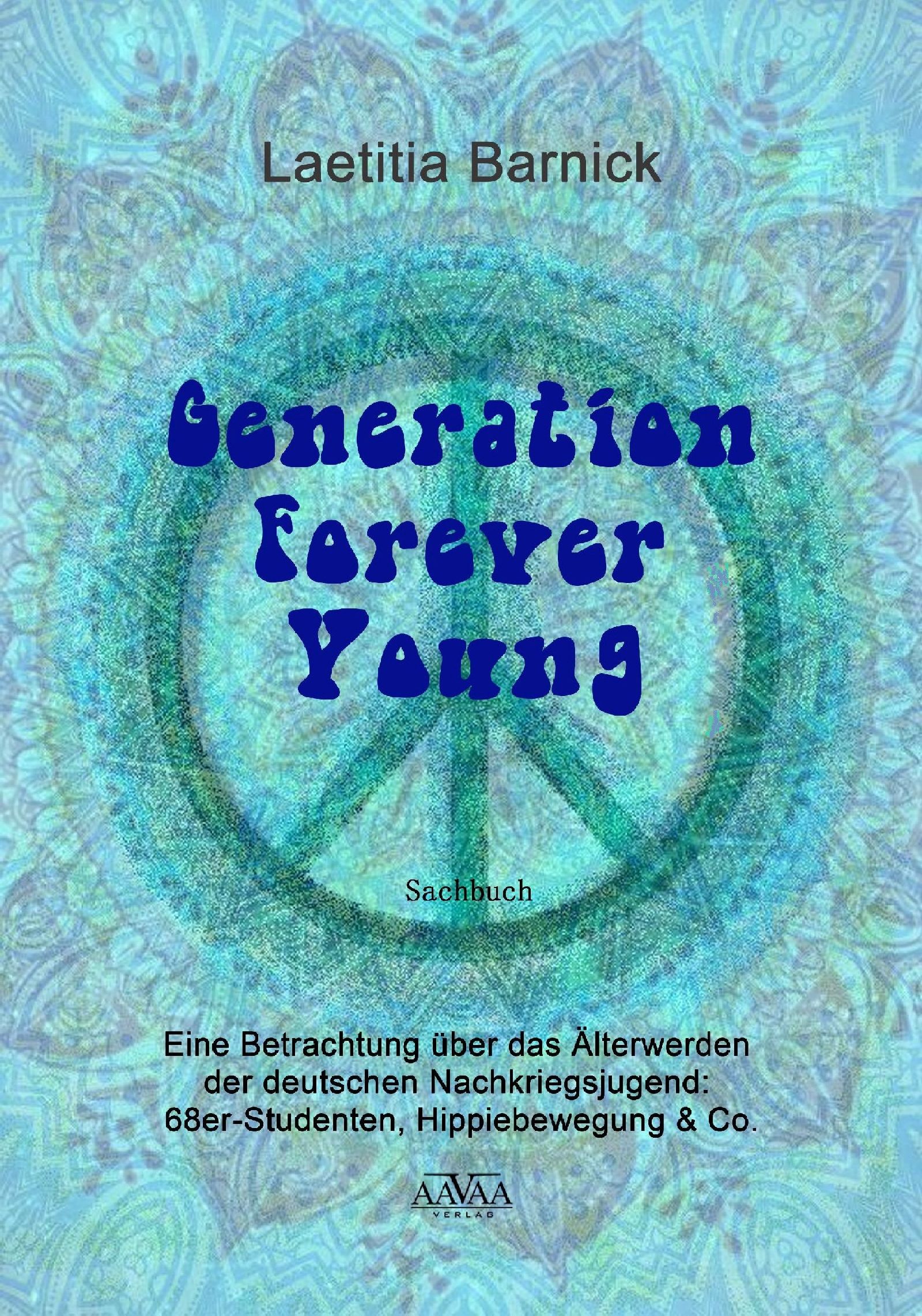 Generation Forever Young / Eine Betrachtungüber dasÄlterwerden der deutschen Nachkriegsgeneration Generation Forever Young / Eine Betrachtungüber dasÄlterwerden der deutschen Nachkriegsgeneration
