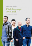Cover Flüchtlingswege 1945-2015, Bildrechte Worte & Leben