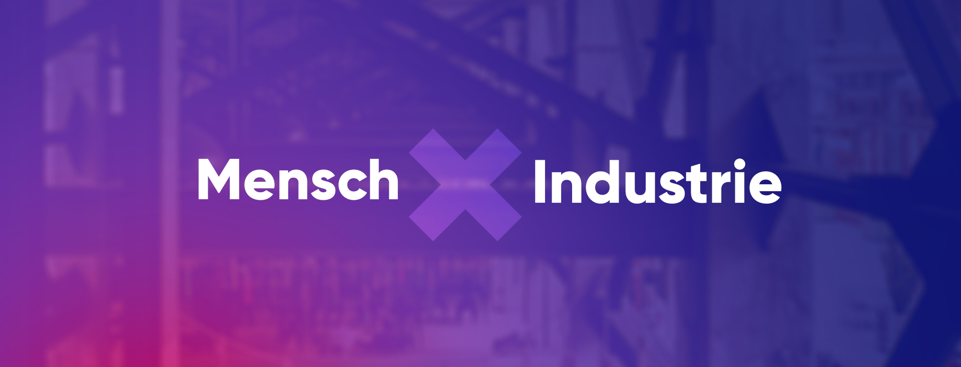 Mensch x Industrie: ein Event der XU Exponential Game Changers und der Deutsche Messe AG Mensch x Industrie: ein Event der XU Exponential Game Changers und der Deutsche Messe AG