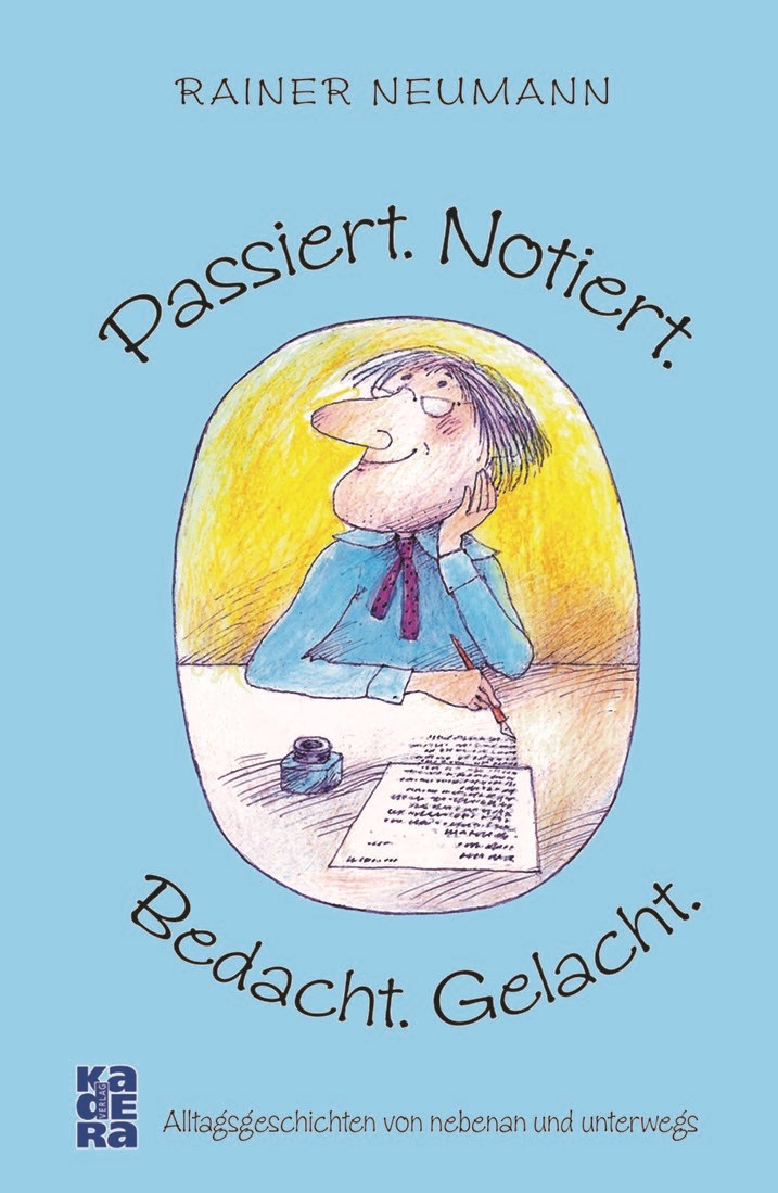 48 heitere, skurrile, witzige Kurzgeschichten von Rainer Neumann im neuen KADERA Buch 48 heitere, skurrile, witzige Kurzgeschichten von Rainer Neumann im neuen KADERA Buch