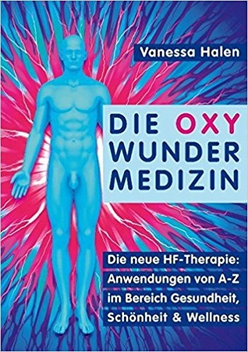 Die OXY WUNDER MEDIZIN – Anwendungen von A-Z in Gesundheit, Schönheit und Wellness Die OXY WUNDER MEDIZIN – Anwendungen von A-Z in Gesundheit, Schönheit und Wellness