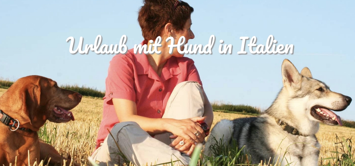 100% WILLKOMMEN im Urlaub mit Hund in Italien! Hotel, Landgut, Ferienhaus mit eingezäuntem Garten. (