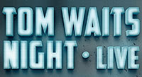 Tom Waits Night - Feel the Downtown Train  