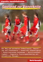 Spielend zur Viererkette - Zeitgemäßes Jugendfußballtraining