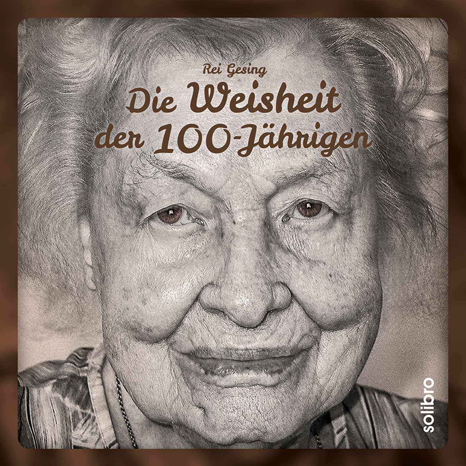 Cover Rei Gesing: Die Weisheit der 100-Jährigen Cover Rei Gesing: Die Weisheit der 100-Jährigen