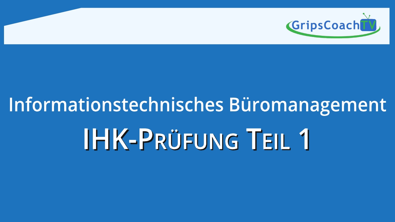 (c) GripsCoachTV, Informationstechnisches Büromanagement?Tipps für die EDV-Prüfung