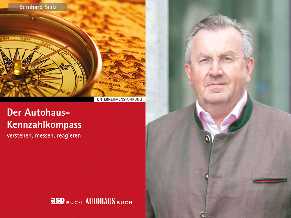 Das neue Buch von Bernhard Seilz:?Der Autohaus-Kennzahlkompass?