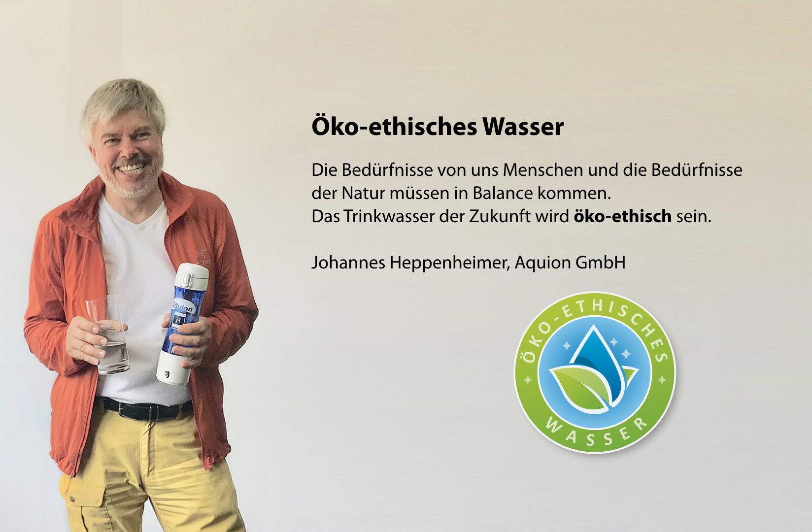 Johannes Heppenheimer erklärt im Interview die Bedeutung vonöko-ethischem Wasser (Bildquelle: Aquion Johannes Heppenheimer erklärt im Interview die Bedeutung vonöko-ethischem Wasser (Bildquelle: Aquion