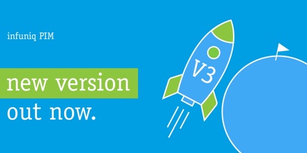 infuniq PIM-System V3 verfügbar infuniq PIM-System V3 verfügbar