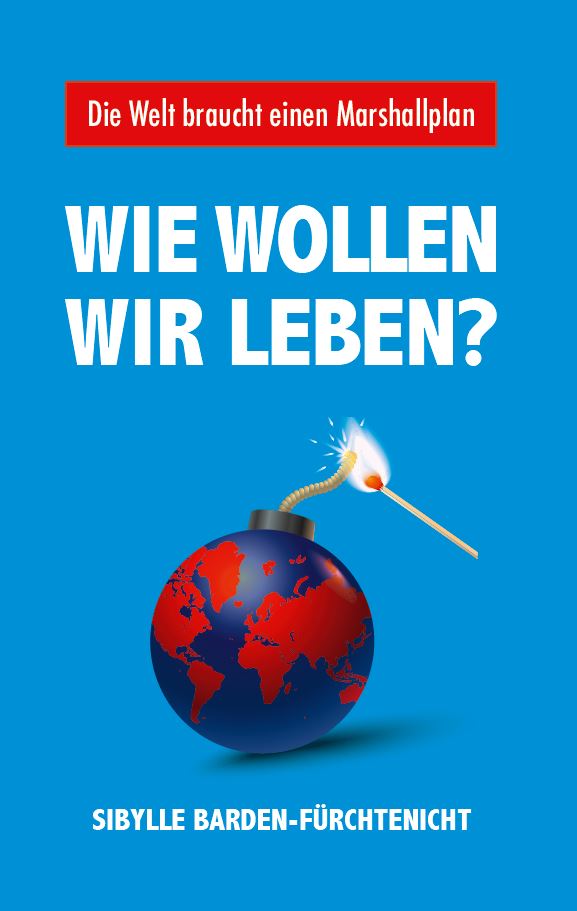 Buchcover:?Wie wollen wir leben? Die Welt braucht einen Marshallplan?(Bildquelle: Barden Publishing)